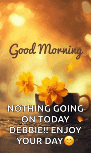 a good morning message with a cup of coffee and flowers