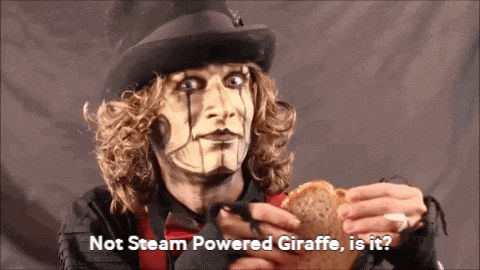 a man in a top hat is holding a piece of bread and says not steam powered giraffe is it