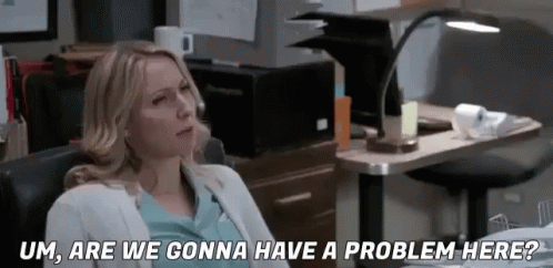 Problem GIF - Um Are We Gonna Have A Problem Here Problem GIFs