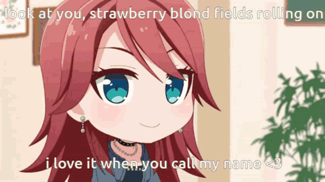 a picture of a girl with a caption that says " look at you strawberry blond fields rolling on