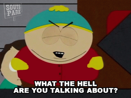 What The Hell Are You Talking About Eric Cartman GIF