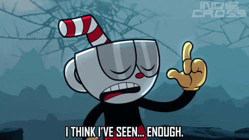 a cartoon character says i think i 've seen ... enough