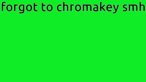 a green screen with an explosion and the words forgot to chromakey smbh
