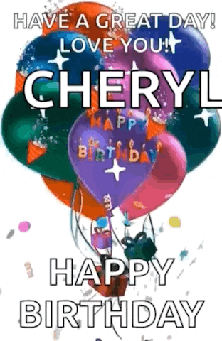 have a great day , love you , cheryl , happy birthday .