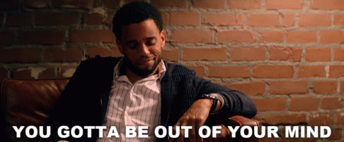 You Gotta Be Out Of Your Mind Michael Ealy GIF - You Gotta Be Out Of Your Mind Michael Ealy Fatale GIFs