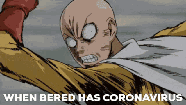 a cartoon of one punch man with the words when bered has coronavirus