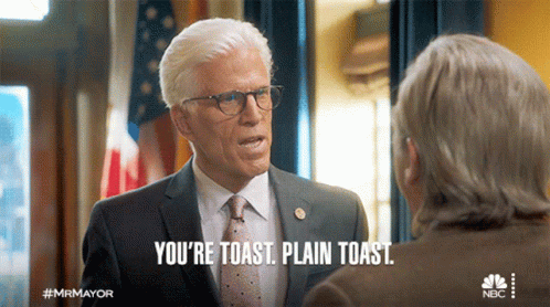 Youre Toast Plain Toast Neil Bremmer GIF - Youre Toast Plain Toast Neil Bremmer Mr Mayor GIFs