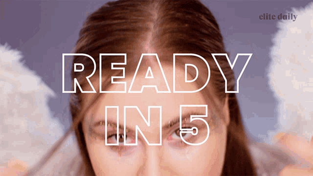 a close up of a woman 's face with the words ready in 5 above it