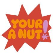 a red sticker that says your a nut