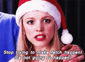 a woman wearing a santa hat says " stop trying to make fetch happen "