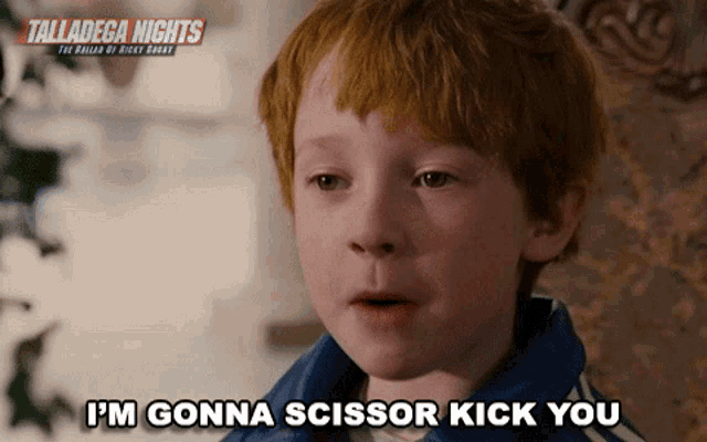 a boy with red hair says i 'm gonna scissor kick you