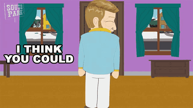 a cartoon of a man standing in front of a window with the words " i think you could " above him