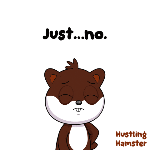 a cartoon of a hamster covering his nose with his hand and the words just no