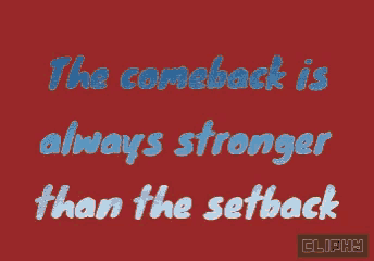 a red background with the words " the comeback is always stronger than the setback " on it