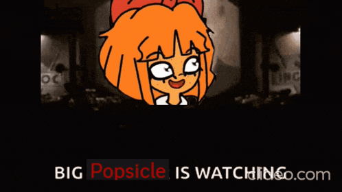 a cartoon of a girl with the words big popsicle is watching.com below it