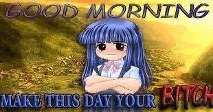 a girl with blue hair is standing in a field with her arms crossed and says `` good morning make this day your bitch '' .