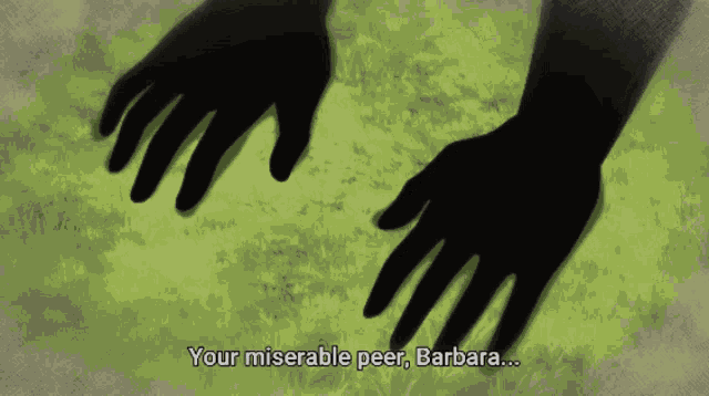 a drawing of a person 's hands with the words your miserable peer barbara below them