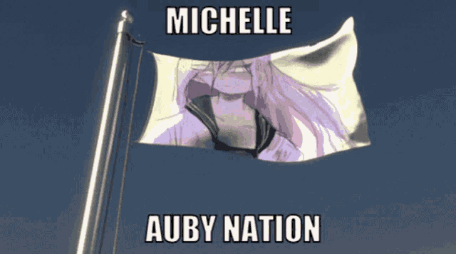 a flag with a picture of a girl and the words michelle auby nation on it