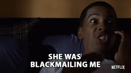 She Was Blackmailing Me Blackmail GIF - She Was Blackmailing Me Blackmail Pressure GIFs