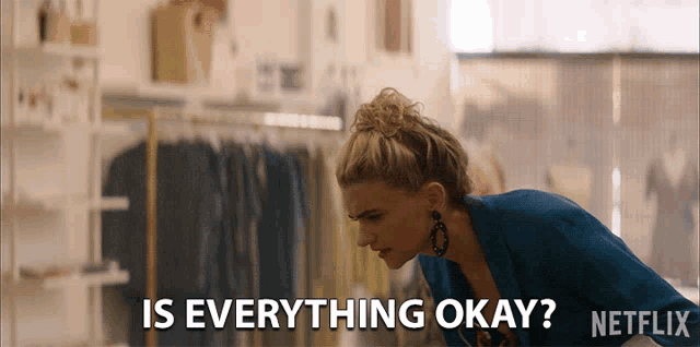 a woman is asking if everything is okay