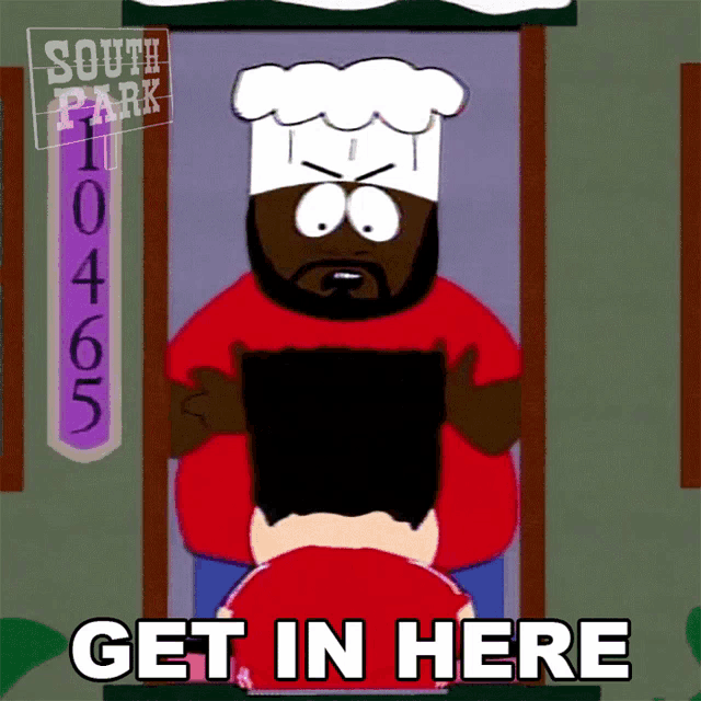 a south park cartoon shows a chef holding a man 's head and says get in here