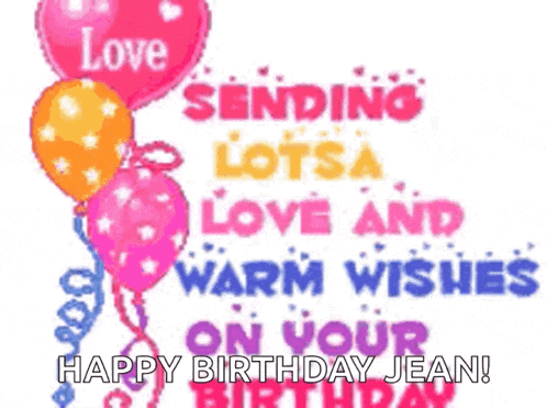 a birthday card with balloons and the words sending lots of love and warm wishes on your birthday jean