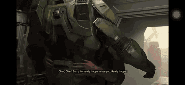 a screenshot of a video game that says chief chief sorry i 'm really happy to see you . really happy