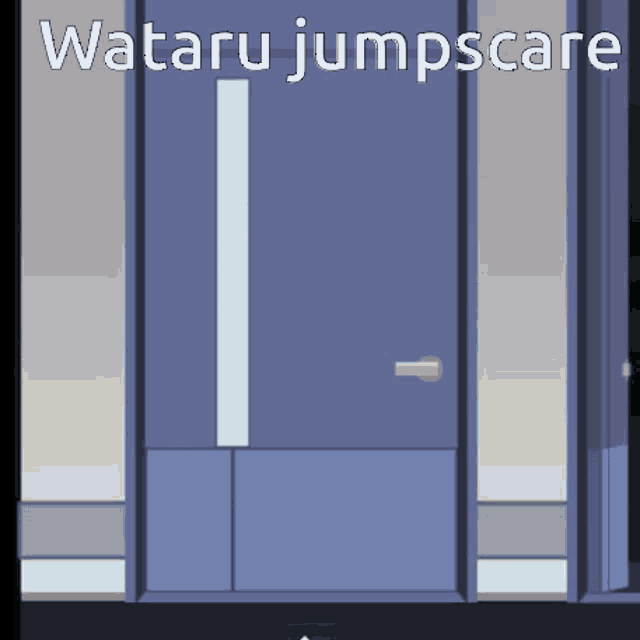 a blue door with the words watura jumpscare on it