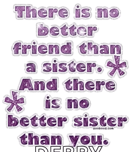There Is No Better Friend Than A Sister Sister GIF - There Is No Better Friend Than A Sister Sister Sister Love GIFs
