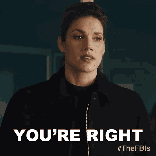 a woman in a black jacket says you 're right in white letters