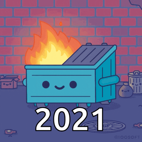 a dumpster is on fire and the year 2021 is visible