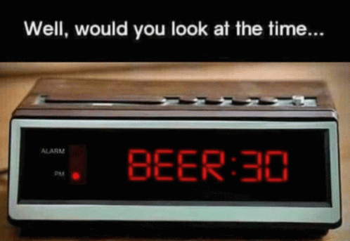 Beer Well Would You Look At The Time GIF - Beer Well Would You Look At The Time Time GIFs