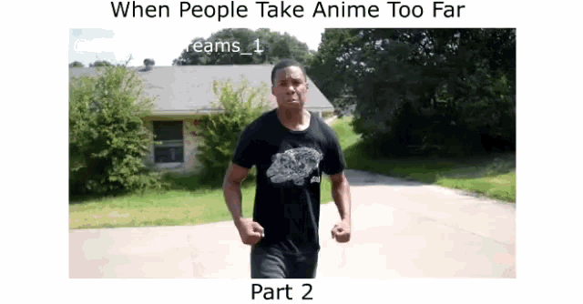 a man is running down a road with the caption when people take anime too far