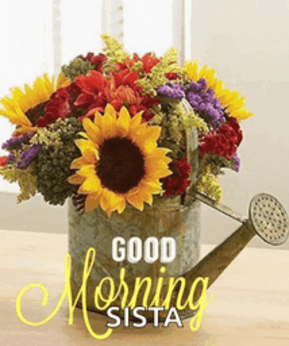 a watering can filled with flowers with the words good morning sista on it