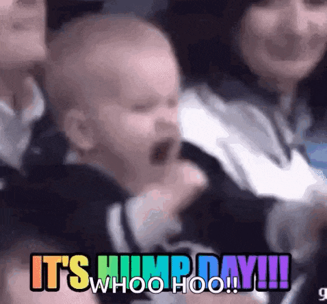 a baby is screaming with the words it 's hump day whoo hoo written on it