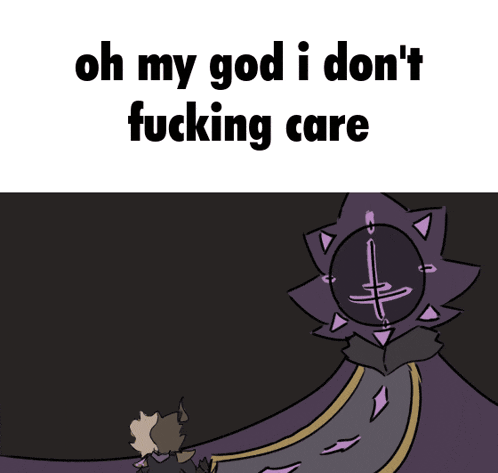 a cartoon character with the words oh my god i don t fucking care