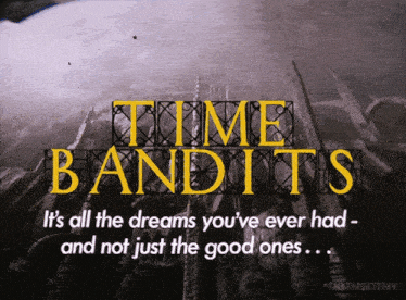 a poster for the movie time bandits with a quote