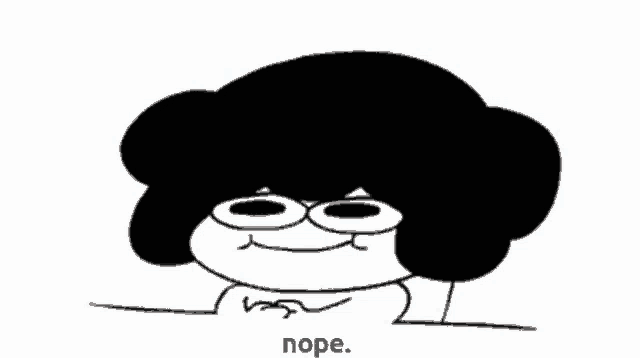 a black and white drawing of a cartoon character with glasses and the word nope below him