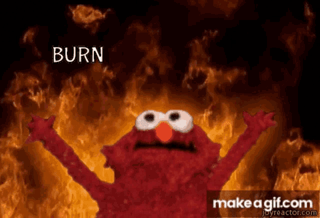 elmo from sesame street is standing in front of a fire with the words burn written above him
