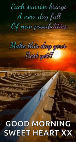 each sunrise brings a new day full of new possibilities make this day your best yet !!