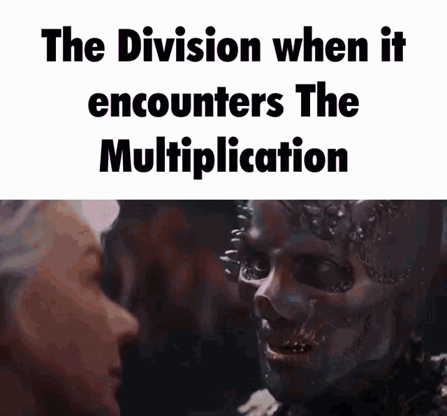 the division when it encounters the multiplication meme with a skull