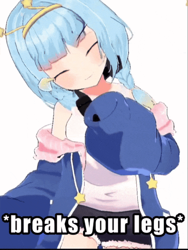 a blue haired anime girl with the words breaks your legs on the bottom
