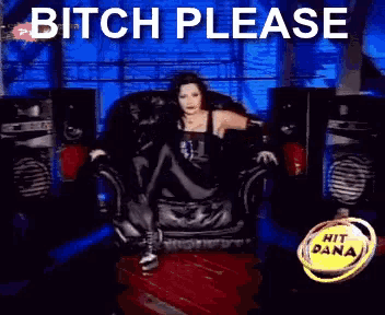 a woman is sitting in a chair with the words " bitch please " on the bottom