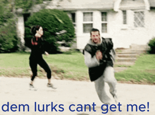 a man and a woman are running down a street with the words " dem lurks cant get me " written below them