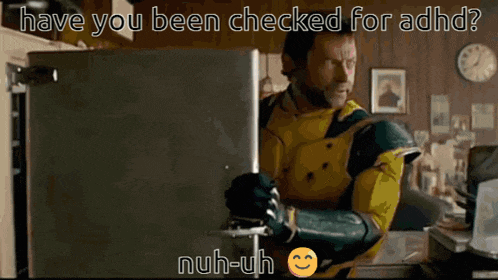 a man in a yellow suit is opening a refrigerator with the words have you been checked for adhd nuh-uh on the bottom