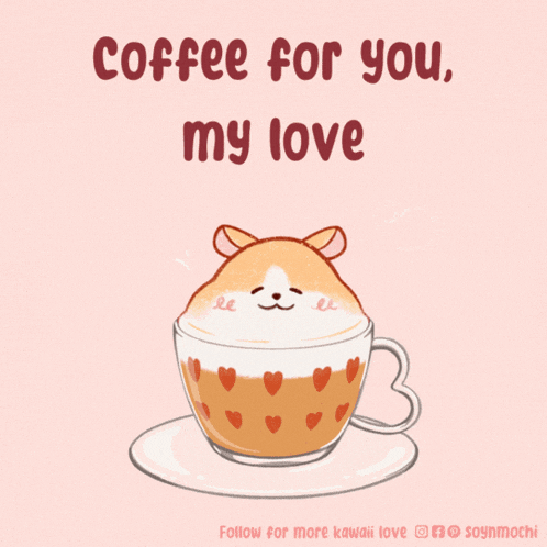 a cup of coffee with a hamster on top and the words coffee for you my love