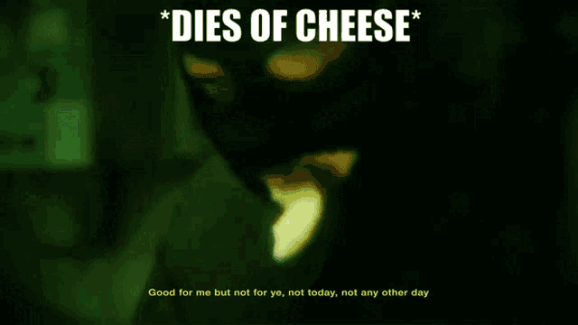 a green background with the words dies of cheese