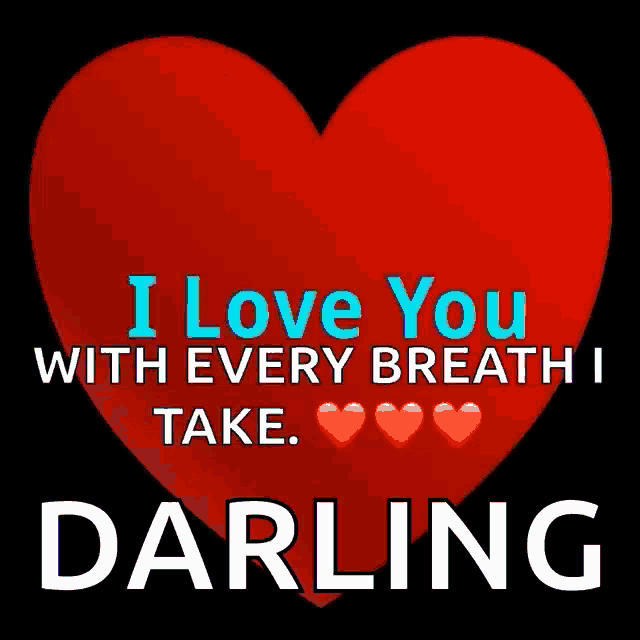 a red heart with the words " i love you with every breath i take darling " on it