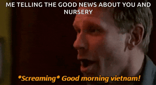 a man in a black shirt says " me telling the good news about you and nursery * screaming * good morning vietnam "