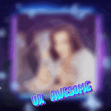 a blurred image with the words ur awesome